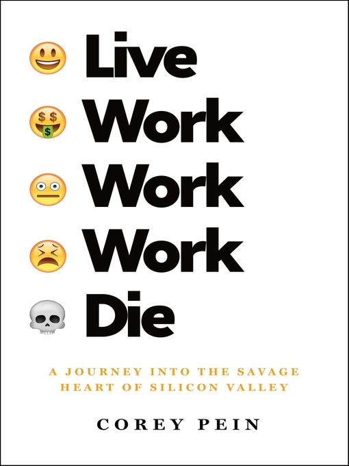 Title details for Live Work Work Work Die by Corey Pein - Wait list